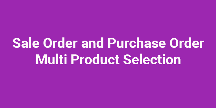 SO &amp; PO Multi Product Selection