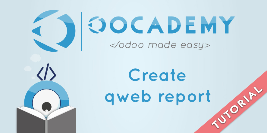 Tutorial creating custom QWeb reports