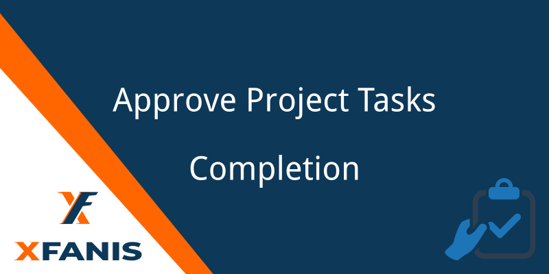 Review/Approve finishing/completion of tasks