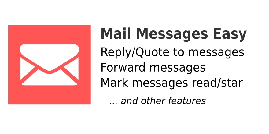 Mail Messages Easy. Reply to message, Forward messages or Move messages to other thread, Mark messages, Email client style for messages views and more
